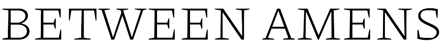 Between Amens